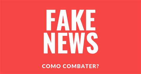 Impacto E Combate Das Fake News