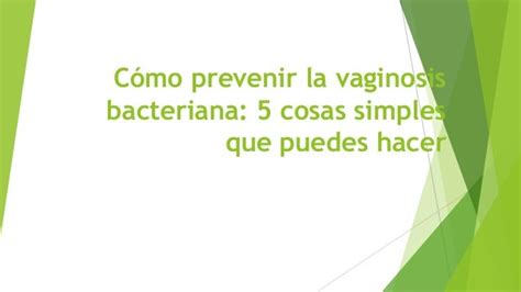 Cómo Prevenir La Vaginosis Bacteriana 5 Cosas Simples Que Puedes Hacer