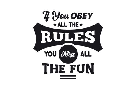 If You Obey All The Rules You Miss All The Fun Svg Cut File By Creative