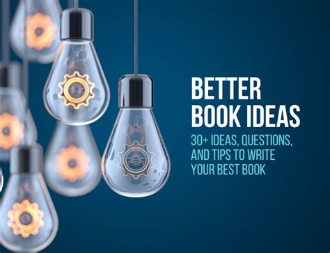 Better Book Ideas 30 Ideas And Tips To Write Your Best Book
