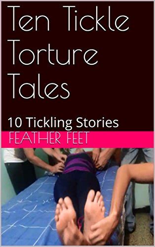 Ten Tickle Torture Tales Tickling Stories English Edition Ebook Feet Feather Feather