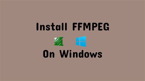 How To Install Ffmpeg On Windows Ffmpeg Install On Windows Youtube