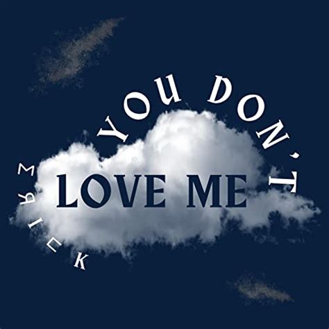 You Dont Love Me Von Erick Aguirre Bei Amazon Music Unlimited