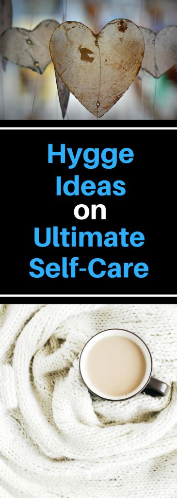 Hygge Ideas On Ultimate Self Care Learn How To Nurture Yourself And