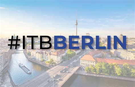 Itb Berlin An Occupational Challenge In The Heart Of Germany