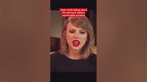 Taylor Swift Talking About Her And Harry Styless Snowmobile Accident Youtube