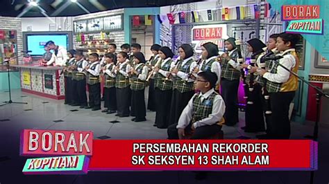 Things to know before visiting seksyen 13. Persembahan Rekorder SK Seksyen 13 Shah Alam | Borak ...