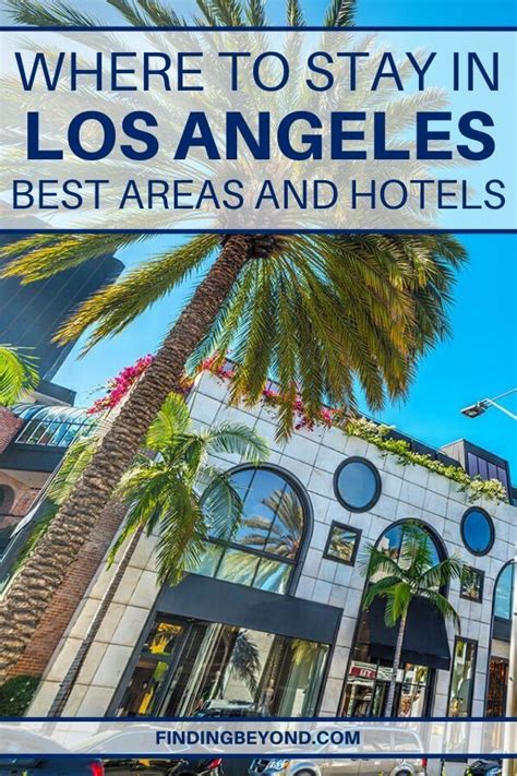 Where To Stay In Los Angeles The Best Areas And Hotels Finding Beyond