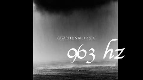 Cigarettes After Sex Heavenly 963hz Youtube