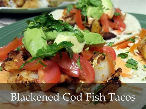 Blackened Cod Fish Tacos Gradfood