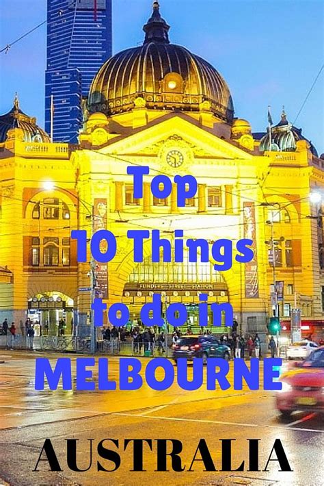 Top 10 Things To Do In Melbourne Australia Australia Tourism