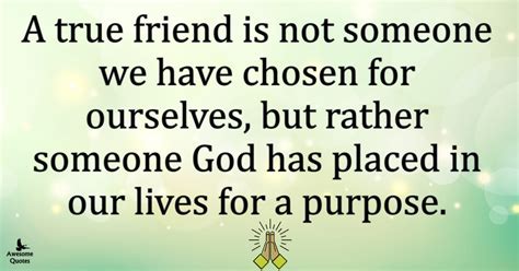 A True Friend Is Someone God Has Placed In Our Lives For A Purpose
