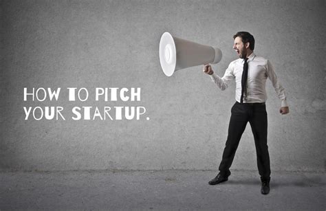 How To Pitch Your Idea And Your Startup