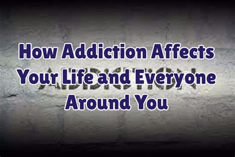 Different Effects Of Addiction In The Lives Of People
