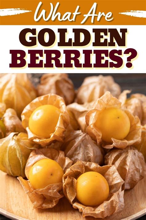 What Are Golden Berries Health Benefits And How To Eat Insanely Good