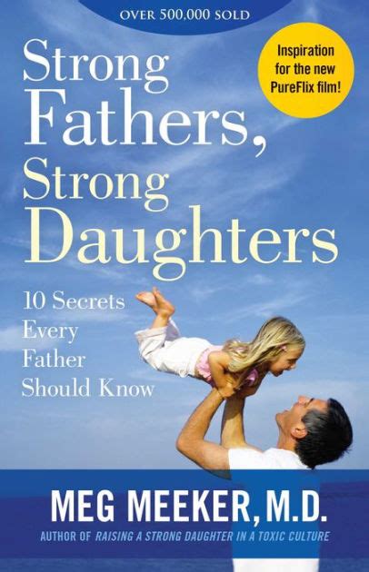 strong fathers strong daughters 10 secrets every father should know by meg meeker paperback
