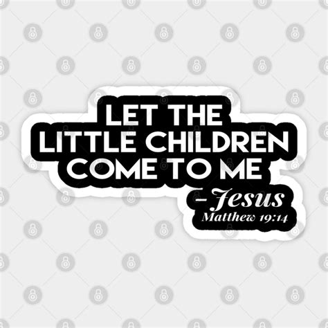 Let The Little Children Come To Me Christian Kids Sticker Teepublic