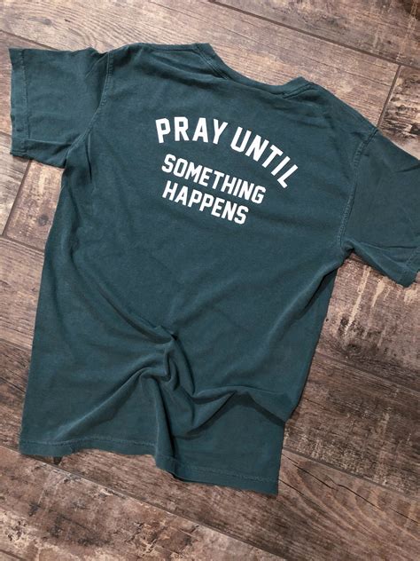 Push Pray Until Something Happens Christian Shirt Worship Etsy