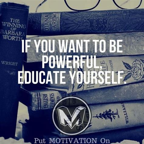 If You Want To Be Powerful Educate Yourself Smartminds Intellects