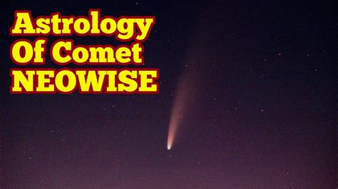 Astrology Of Comet Neowise Youtube