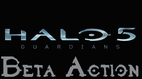 Halo 5 Guardians Beta Action Youtube