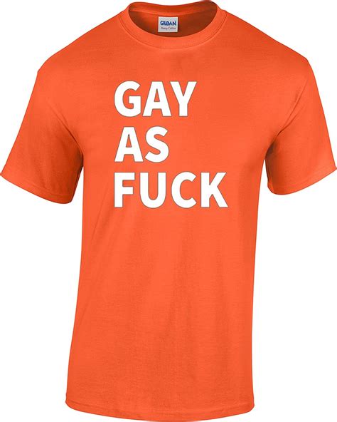 T Shirts Ts And More Gay As Fuck T Shirt Orange 2x Large Clothing