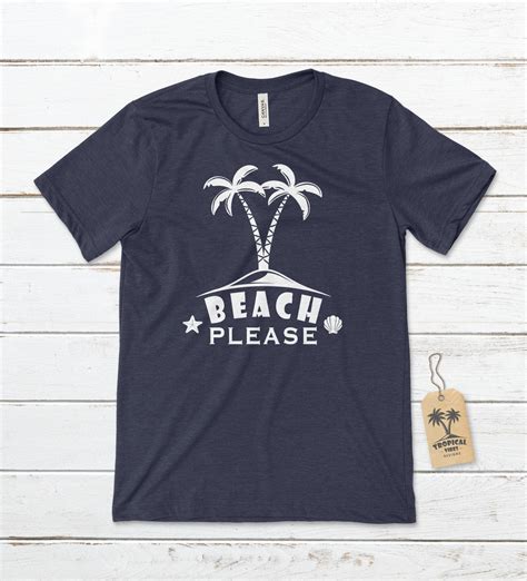 beach please t shirt beachy shirts summer shirts tropical etsy