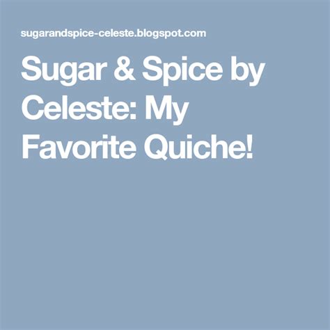 Sugar And Spice By Celeste My Favorite Quiche Quiche Sugar And Spice