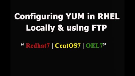 Configure Local Yum Repository And Using FTP In Redhat7 CentOS7 YouTube
