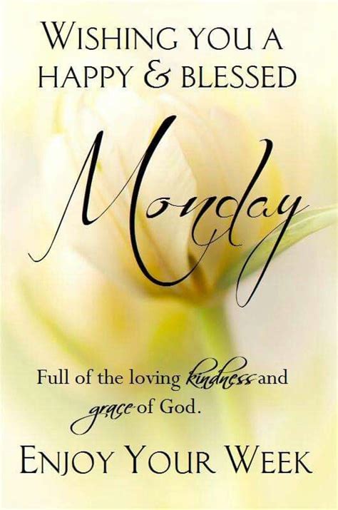 Wishing You A Happy And Blessed Monday Happy Monday Quotes Monday Morning Images Monday