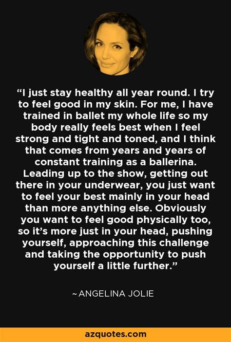 Angelina Jolie Quote I Just Stay Healthy All Year Round I Try To