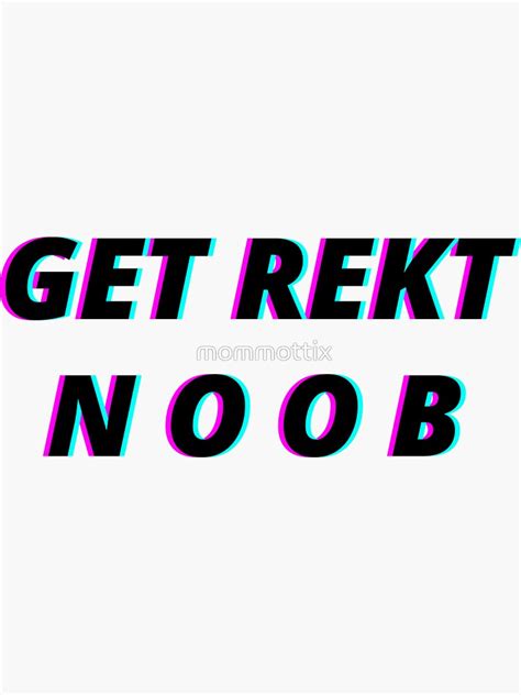 Get Rekt Noob Sticker For Sale By Mommottix Redbubble