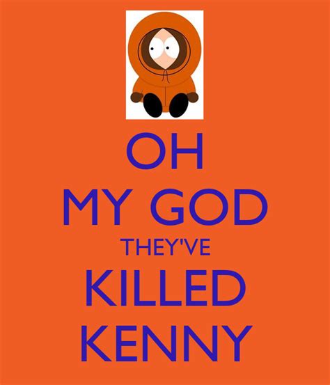 Oh My God Theyve Killed Kenny Keep Calm And Carry On Image Generator