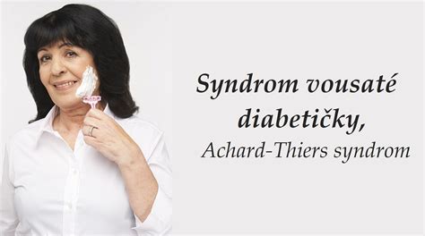 Achardův Thiersův Syndrom Syndrom Vousaté Diabetičky Příznaky