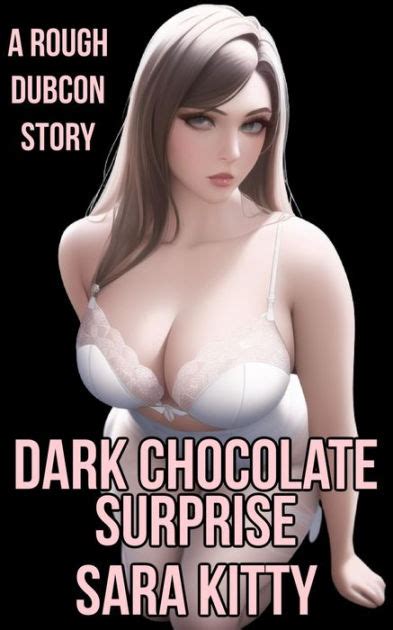 Dark Chocolate Surprise Dubcon Dubious Consent First Time Sex