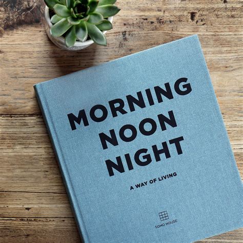 Morning Noon Night A Way Of Living From Soho House Follows The