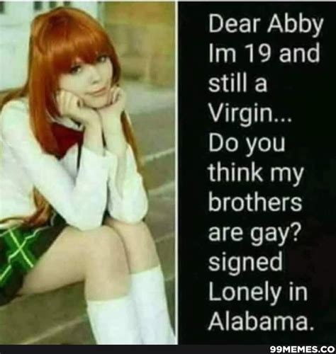 Dear Abby Im 19 And Still A Virgin Do You Think My Brothers Are Gay Signed Lonely In Alabama