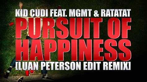 Kid Cudi Feat Mgmt And Ratatat Pursuit Of Happiness Luan Peterson