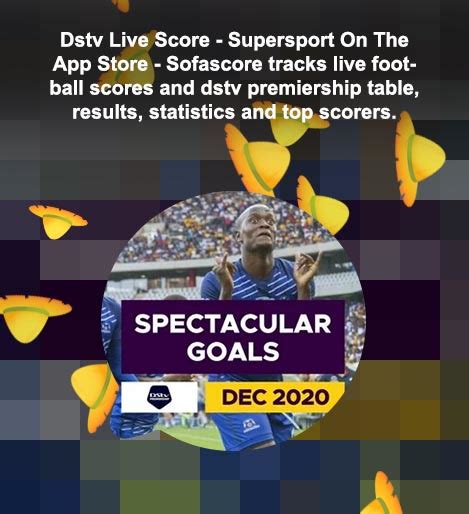Dstv Live Score Today Absa Premiership Latest Scores Today Livescore