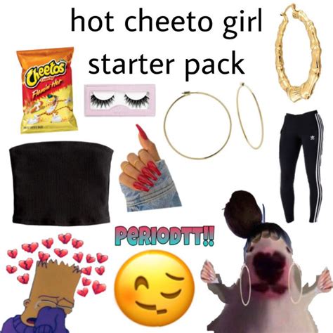 Hot Cheeto Girl Starter Pack Rstarterpacks Starter Packs Know Your Meme