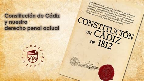 Constitución De Cádiz Y Nuestro Derecho Penal Actual Zárate Abogados