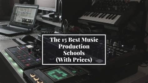 The 15 Best Music Production Schools And How Much They Cost Thr