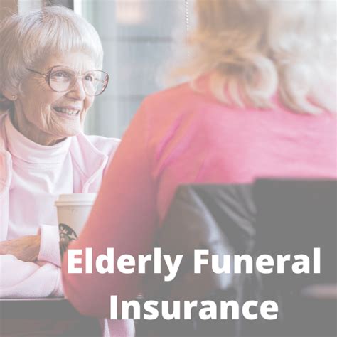 Elderly Funeral Insurance Over 70 To 85 Great Coverage