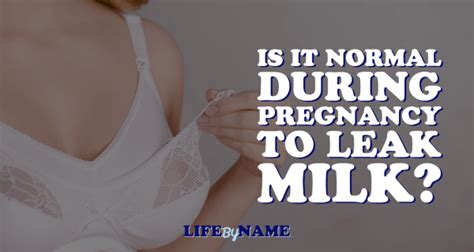Is It Normal During Pregnancy To Leak Milk Life By Name