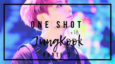 One Shot 18 Jungkook Lemon Pt3 Imagina Bts Youtube