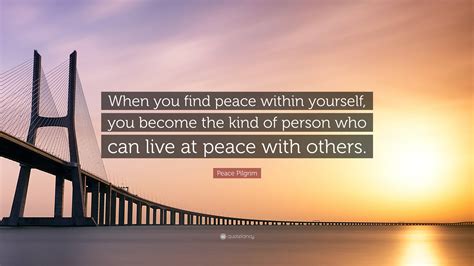 Peace Pilgrim Quote When You Find Peace Within Yourself You Become