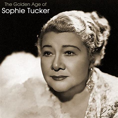 The Golden Age Of Sophie Tucker Explicit By Sophie Tucker On Amazon