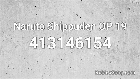 Naruto Shippuden Op 19 Roblox Id Roblox Music Codes