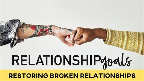 Relationship Goals Restoring Broken Relationships Youtube