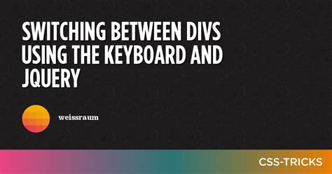 Switching Between Divs Using The Keyboard And Jquery Css Tricks Css